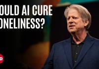 AI and the End of Loneliness | Paul Bloom | TED